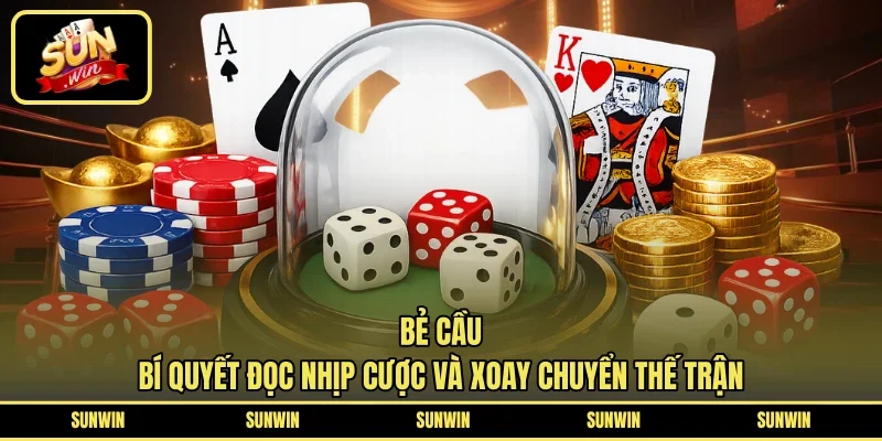 Bẻ Cầu - Bí Quyết Đọc Nhịp Cược Và Xoay Chuyển Thế Trận
