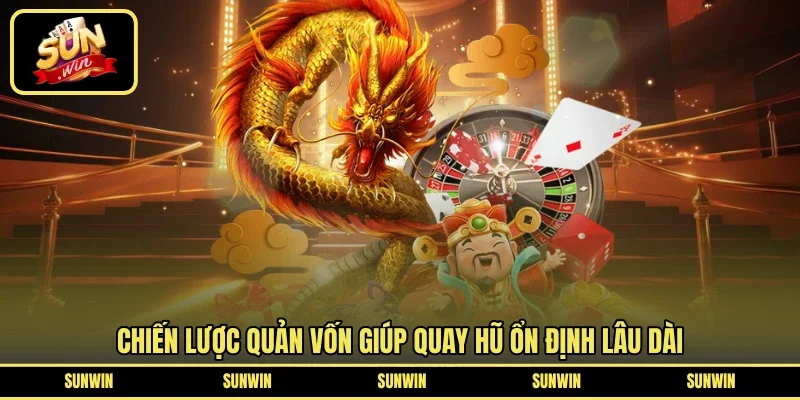 Chiến lược quản vốn giúp quay hũ ổn định lâu dài