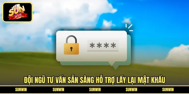 Đội ngũ tư vấn sẵn sàng hỗ trợ lấy lại mật khẩu 