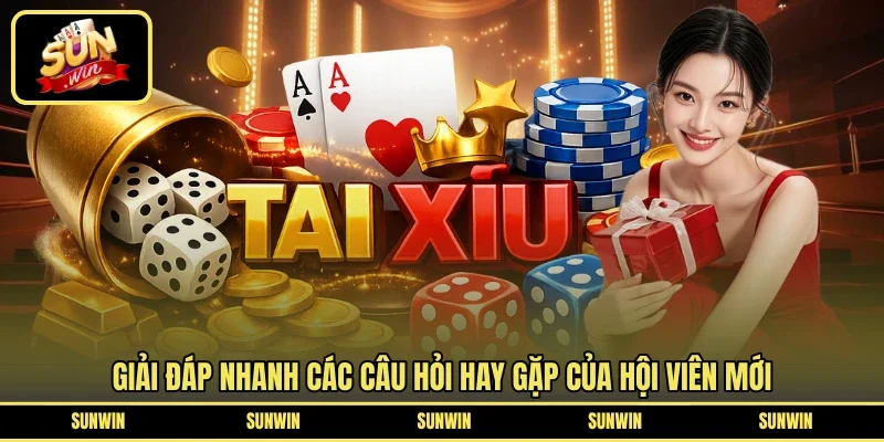 Giải đáp nhanh các câu hỏi hay gặp của hội viên mới