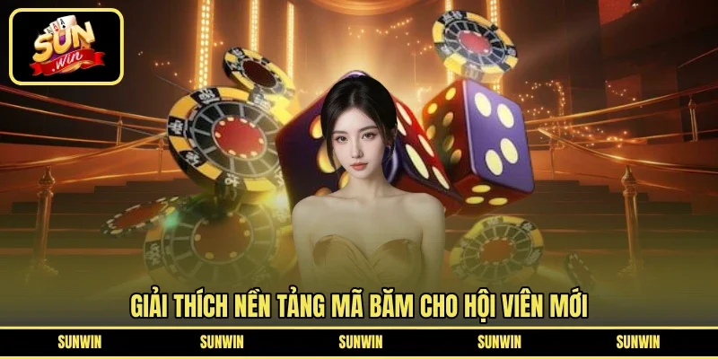 Giải thích nền tảng mã băm cho hội viên mới