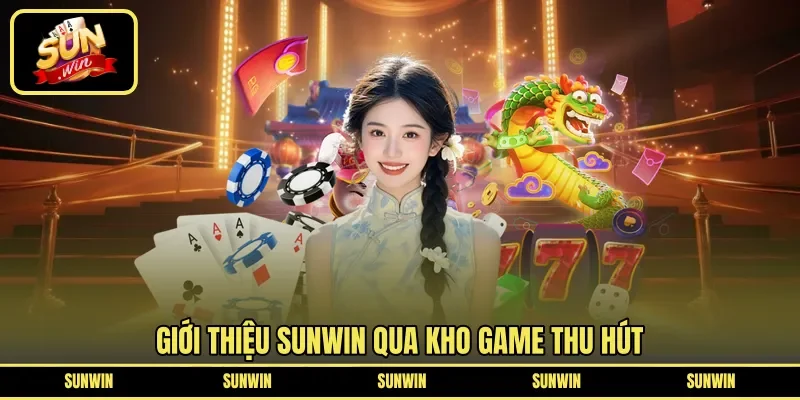 Giới thiệu SUNWIN qua kho game thu hút 