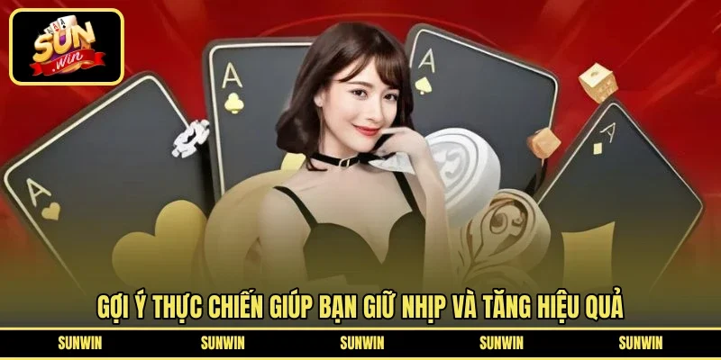 Gợi ý thực chiến giúp bạn giữ nhịp và tăng hiệu quả
