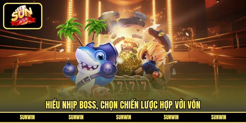 Hiểu nhịp boss, chọn chiến lược hợp với vốn