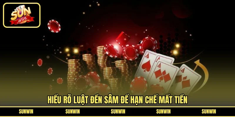 Hiểu rõ luật đền Sâm để hạn chế mất tiền