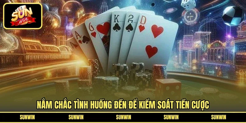 Nắm chắc tình huống đền để kiểm soát tiền cược