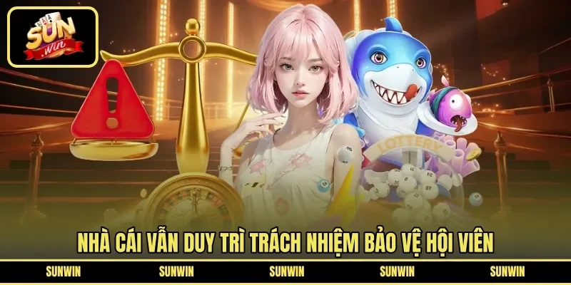 Nhà cái vẫn duy trì trách nhiệm bảo vệ hội viên 