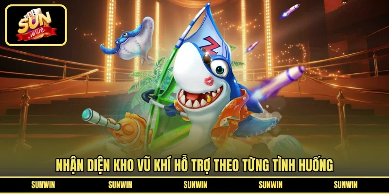 Nhận diện kho vũ khí hỗ trợ theo từng tình huống