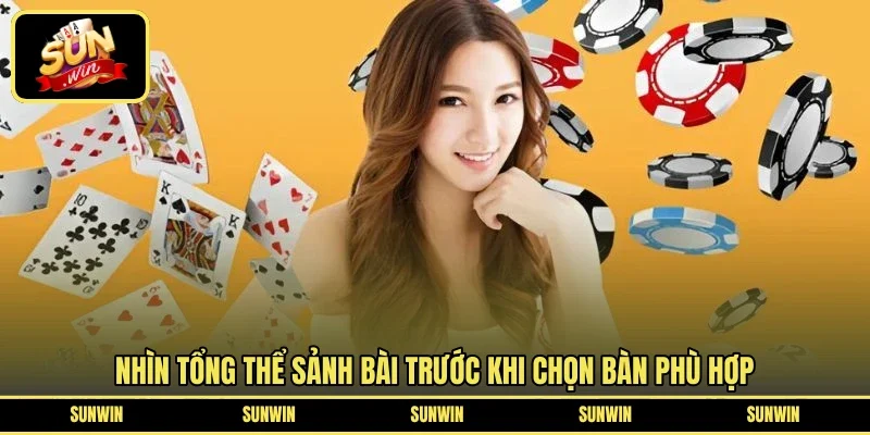 Nhìn tổng thể sảnh bài trước khi chọn bàn phù hợp