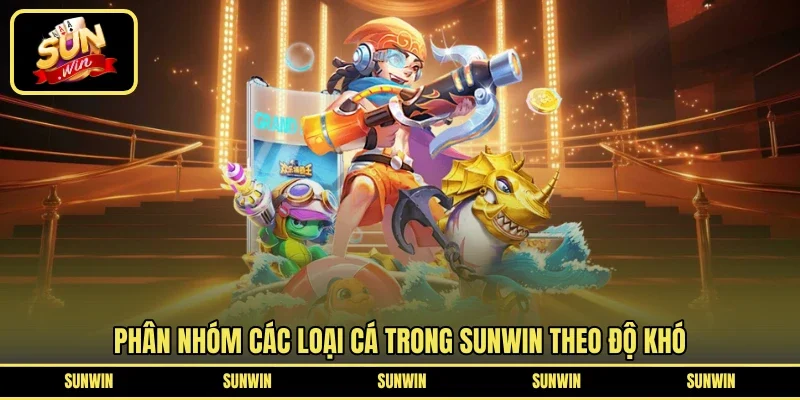 Phân nhóm các loại cá trong SUNWIN theo độ khó