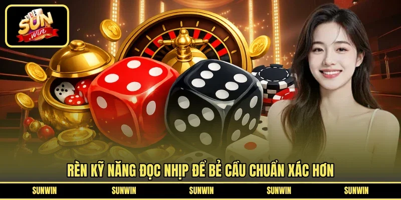 Rèn kỹ năng đọc nhịp để bẻ cầu chuẩn xác hơn
