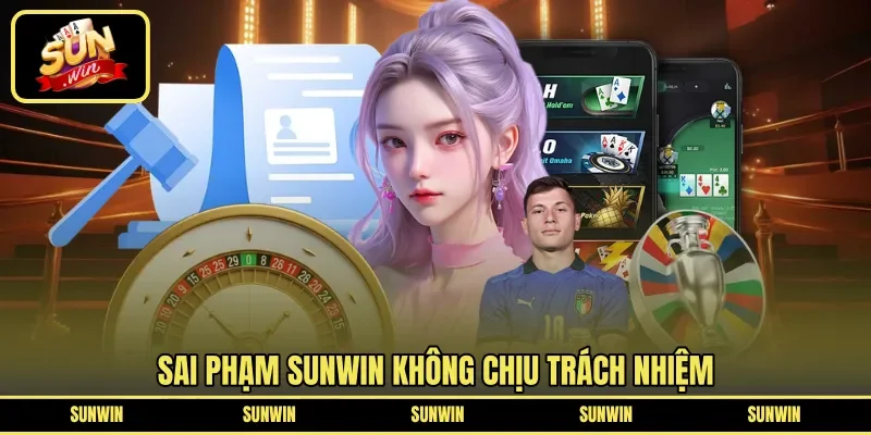 Sai phạm SUNWIN không chịu trách nhiệm