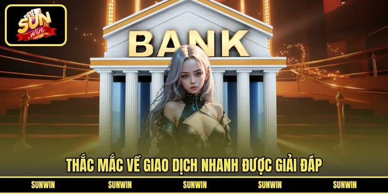 Thắc mắc về giao dịch nhanh được giải đáp 