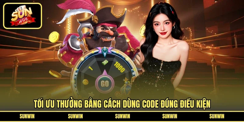 Tối ưu thưởng bằng cách dùng code đúng điều kiện