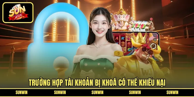 Trường hợp tài khoản bị khoá có thể khiếu nại 