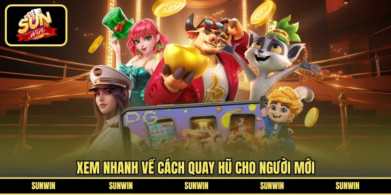 Xem nhanh về cách quay hũ cho người mới