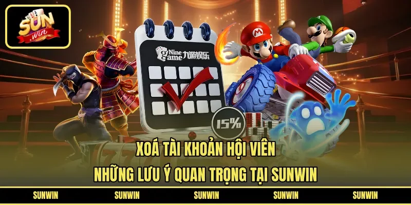 Xoá Tài Khoản Hội Viên | Những Lưu Ý Quan Trọng Tại SUNWIN